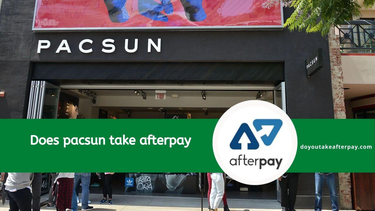 Does PacSun Take Afterpay