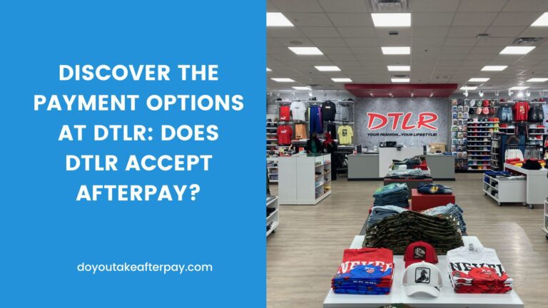 Discover the Payment Options at DTLR: Does DTLR Accept Afterpay?