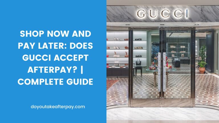 Shop Now and Pay Later: Does Gucci Take Afterpay? | Complete Guide