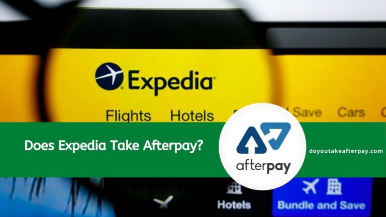 Does Expedia Accept Afterpay? A To Z Guide