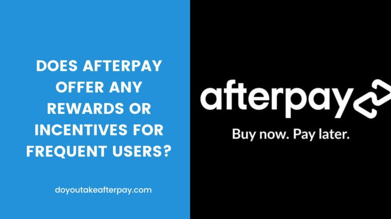 Does Afterpay Offer Any Rewards or Incentives for Frequent Users?