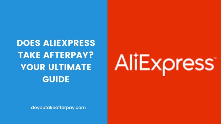 Does Aliexpress take Afterpay? Your Ultimate Guide