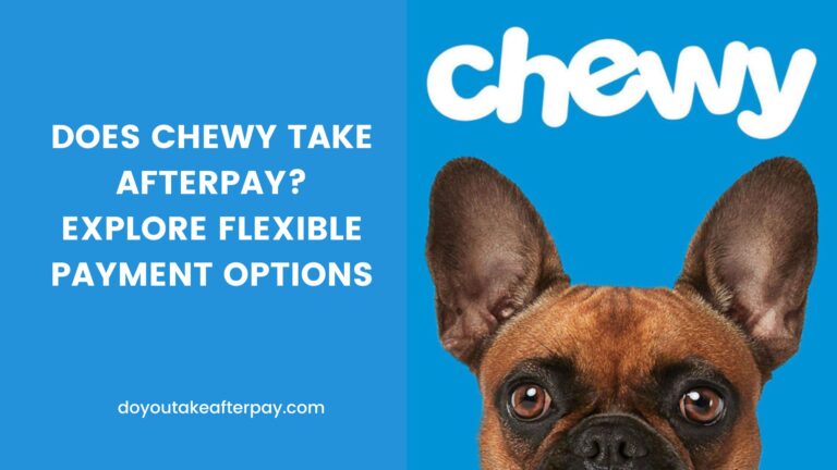 Does Chewy Take Afterpay? Explore Flexible Payment Options