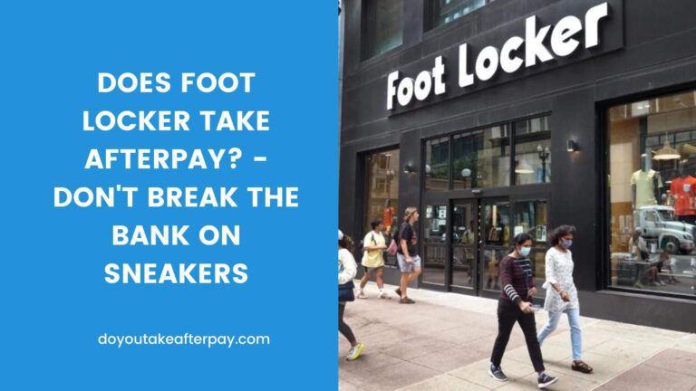 Does Foot Locker Take Afterpay? – Don’t Break the Bank on Sneakers