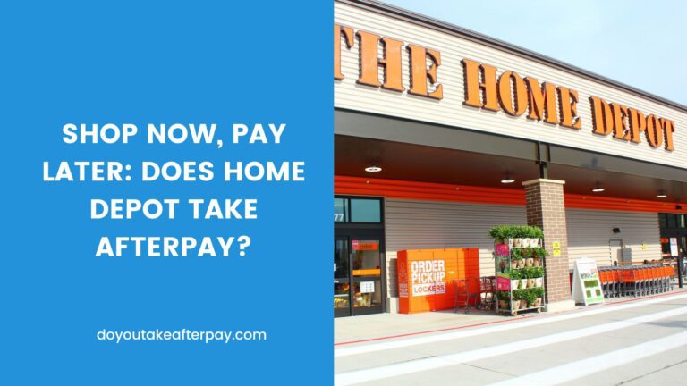 Shop Now, Pay Later: Does Home Depot take Afterpay?