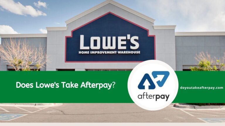 Does Lowe’s Take Afterpay? Your Guide to Shopping at Lowe’s
