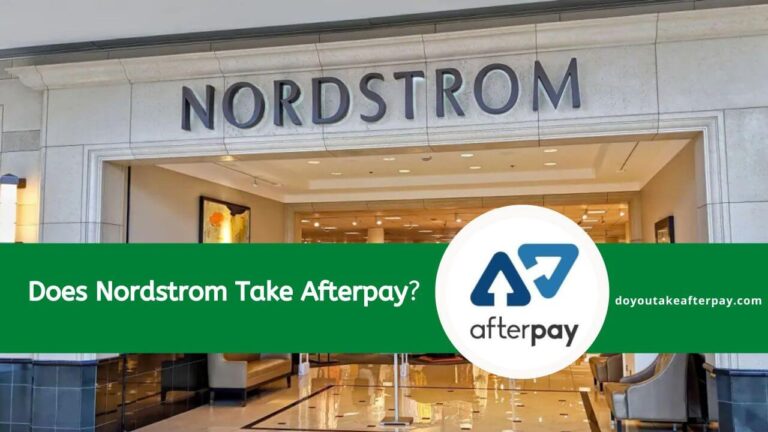 Does Nordstrom take Afterpay? Find out the Complete Guide