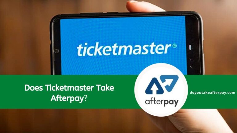 Does Ticketmaster Take Afterpay? Everything You Need to Know