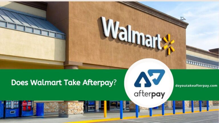 Does Walmart Take Afterpay? Find Out Now!