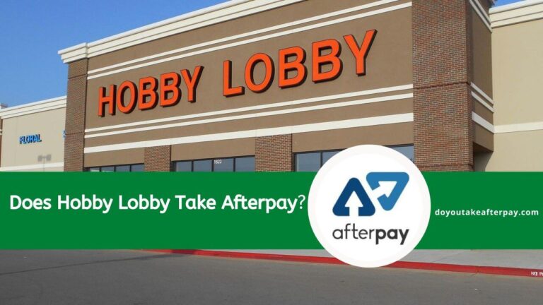 Does Hobby Lobby Take Afterpay? Here’s What You Need to Know!